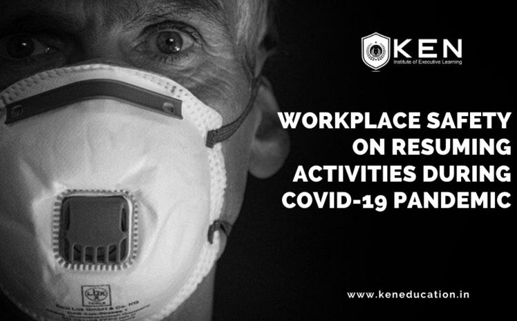  Workplace Safety on Resuming Activities During Covid-19 Pandemic 