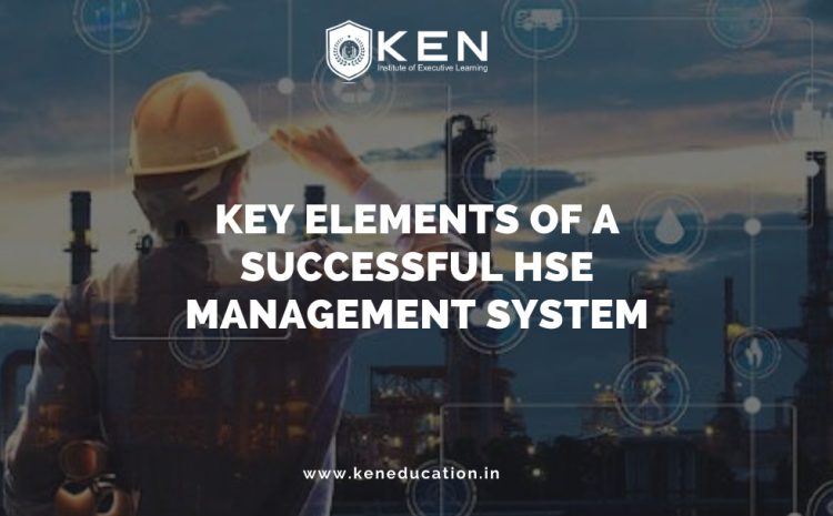  Key Elements of A Successful HSE Management System