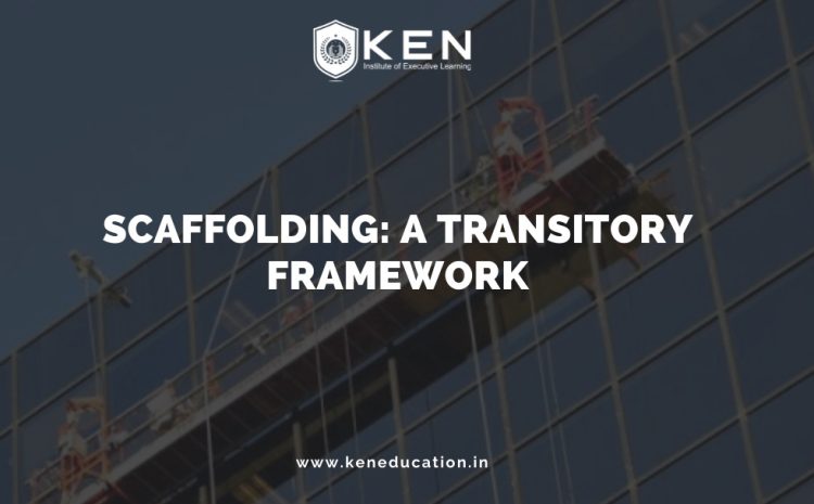  SCAFFOLDING: A TRANSITORY FRAMEWORK