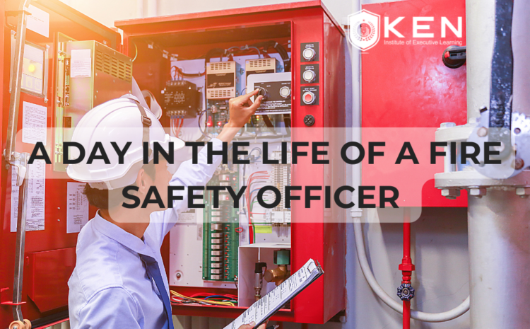  A DAY IN THE LIFE OF  A FIRE SAFETY OFFICER