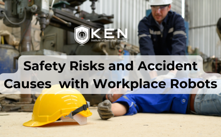  Safety Risks and Accident Causes  with Workplace Robots