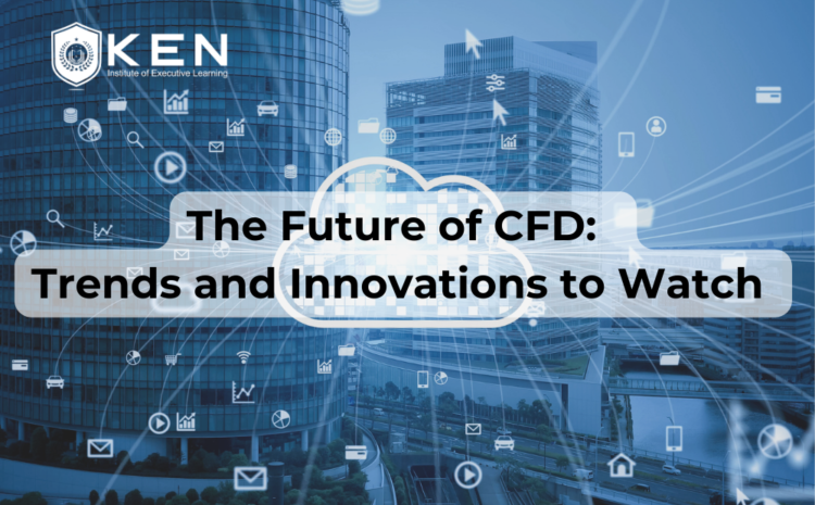  The Future of CFD:  Trends and Innovations to Watch