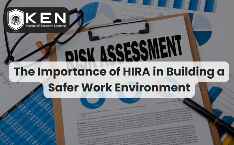  The Importance of HIRA in Building a Safer Work Environment