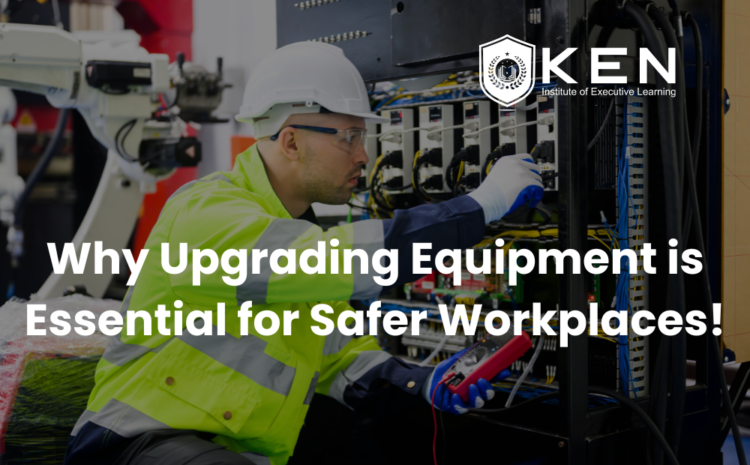  Why Upgrading Equipment is Essential for Safer Workplaces!