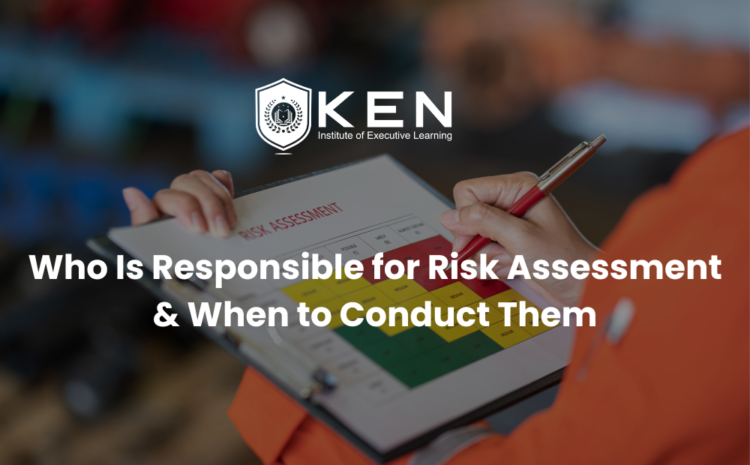  Who Is Responsible for Risk Assessment & When to Conduct Them