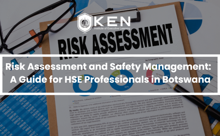  Risk Assessment and Safety Management:  A Guide for HSE Professionals in Botswana