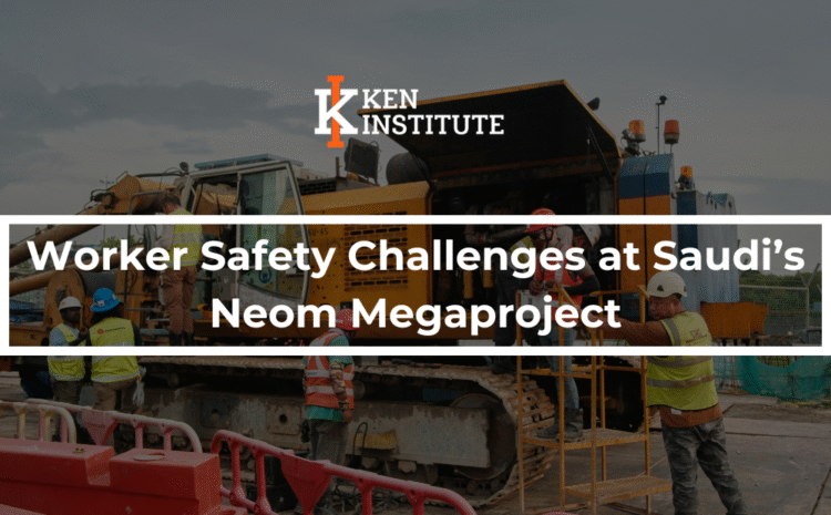  Worker Safety Challenges at Saudi’s Neom Megaproject