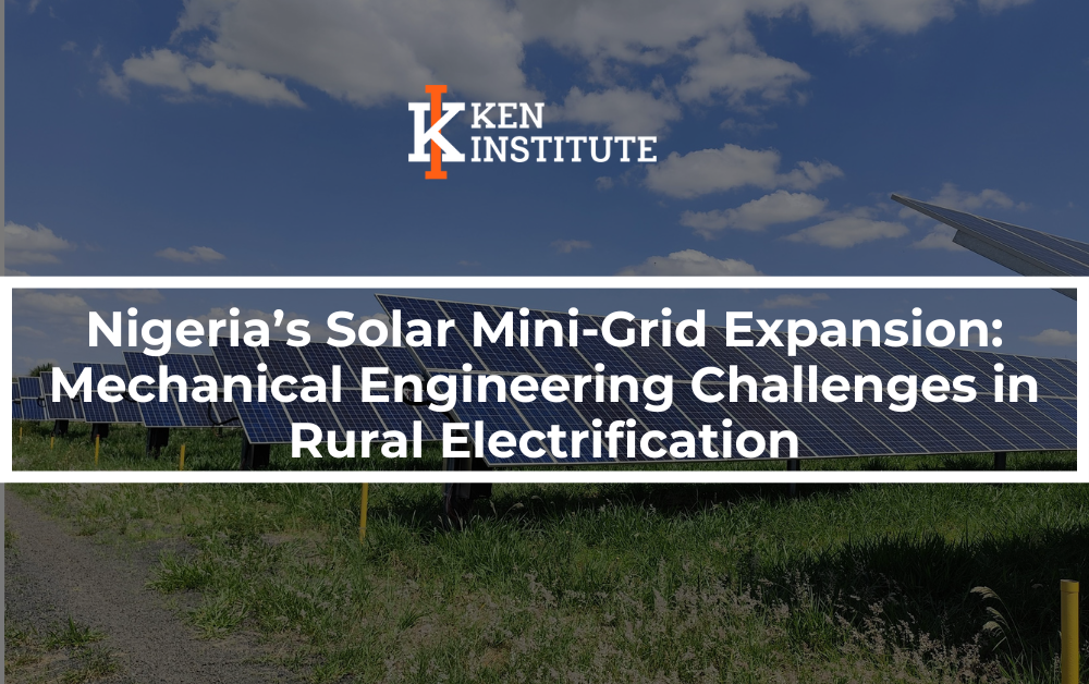 Nigeria’s Solar Mini-Grid Expansion: Mechanical Engineering Challenges in Rural Electrification